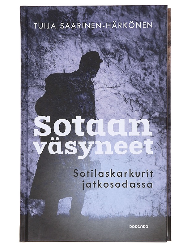 Sotaan väsyneet / sotilaskarkurit jatkosodassa - Tuija Saarinen-Härkönen - Elämäkerrat ja muistelmat - 10105576111 - 0