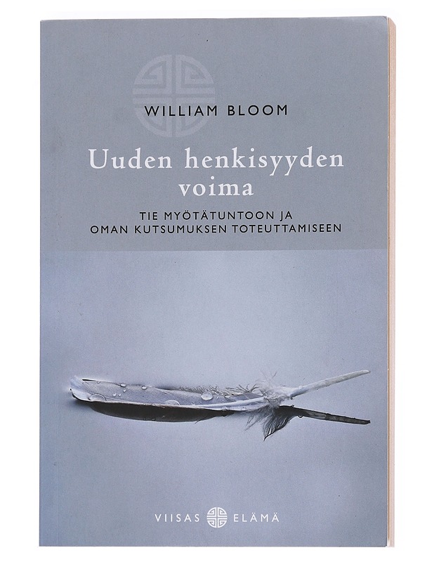 Uuden henkisyyden voima / tie myötätuntoon ja oman kutsumuksen toteuttamiseen - Bloom, William - Taide- ja kulttuurikirjat - 10105576145 - 0
