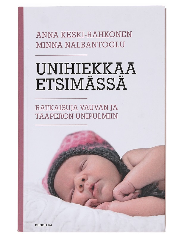Unihiekkaa etsimässä : ratkaisuja vauvan ja taaperon unipulmiin - Keski-Rahkonen, Anna - Tietokirjat ja oppaat - 10105576181 - 0