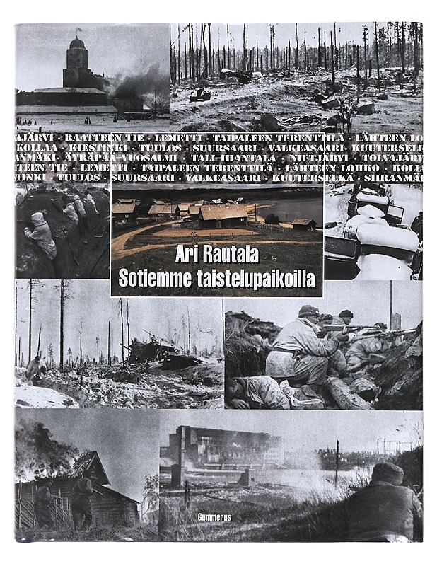 Sotiemme taistelupaikoilla / talvi- ja jatkosodan taistelukentät 1939-1944 - Ari Rautala - Tietokirjat ja oppaat - 10105576255 - 0