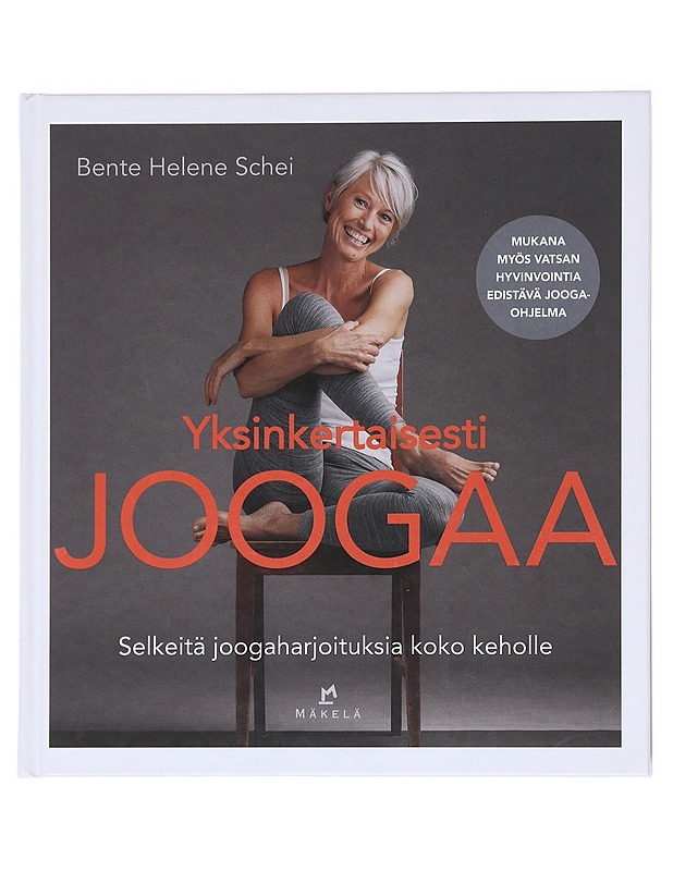 Yksinkertaisesti joogaa : selkeitä joogaharjoituksia koko keholle - Schei, Bente Helene - Tietokirjat ja oppaat - 10105576326 - 0