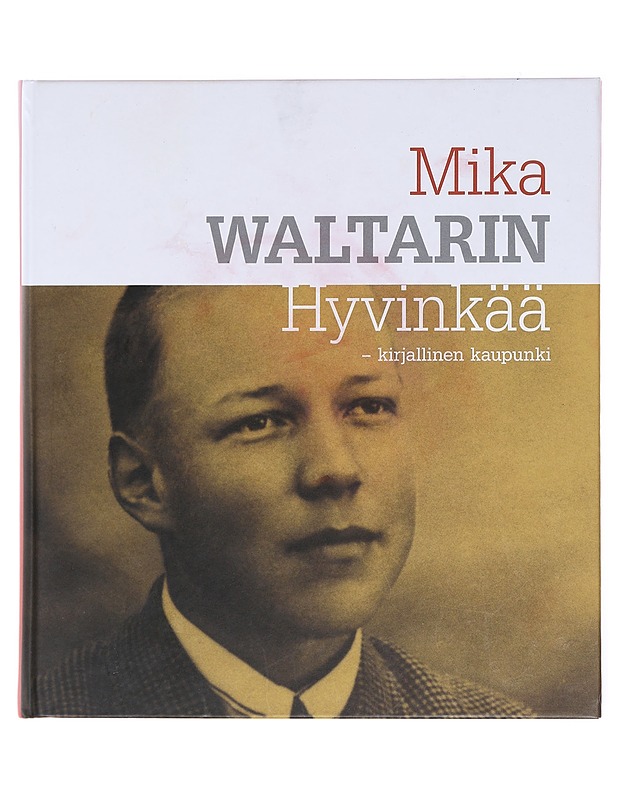 Mika Waltarin Hyvinkää : kirjallinen kaupunki - Bergström, Lea - Elämäkerrat ja muistelmat - 10105576344 - 0