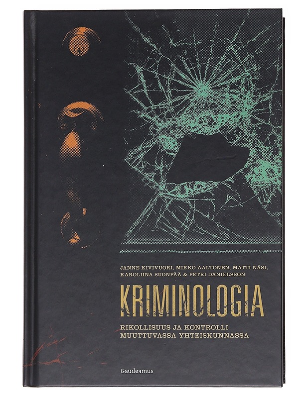 Kriminologia : rikollisuus ja kontrolli muuttuvassa yhteiskunnassa - Kivivuori, Janne - Historiakirjat - 10105576362 - 0