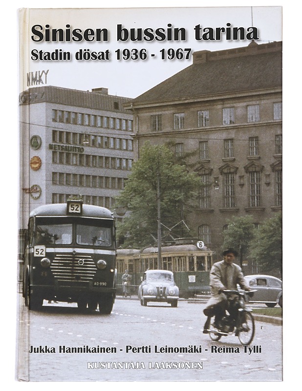 Sinisen bussin tarina : stadin dösat 1936-1967 - Hannikainen, Jukka - Tietokirjat ja oppaat - 10105576368 - 0