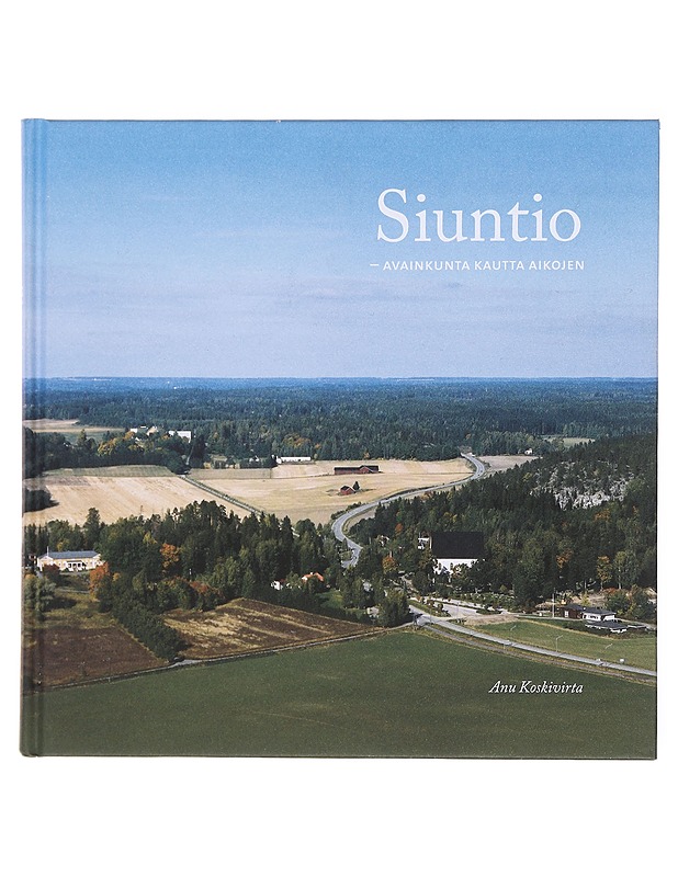 Siuntio : avainkunta kautta aikojen - Anu Koskivirta - Historiakirjat - 10105576365 - 0