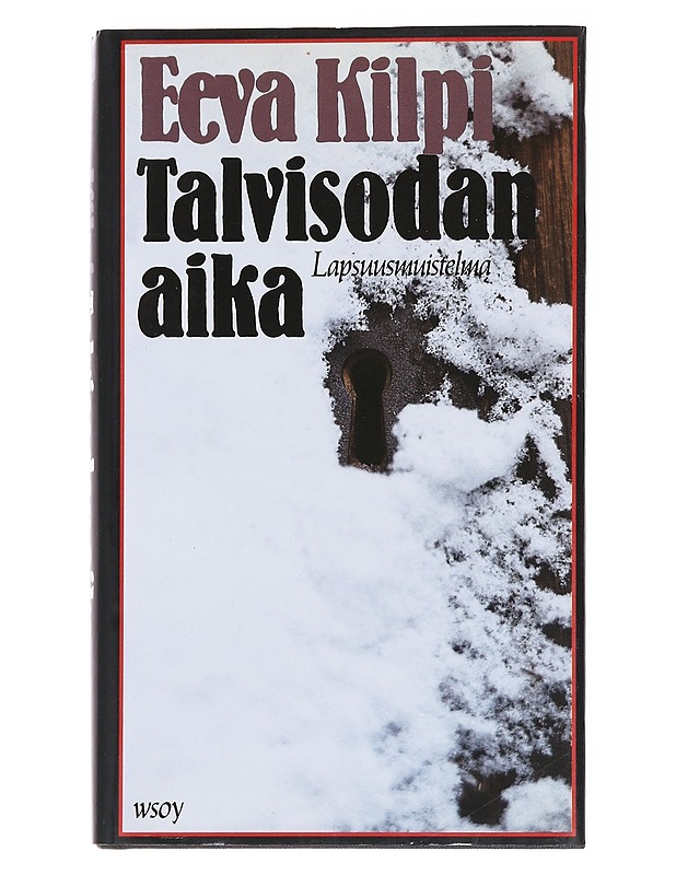 Talvisodan aika / lapsuusmuistelma - Eeva Kilpi - Elämäkerrat ja muistelmat - 10105576372 - 0