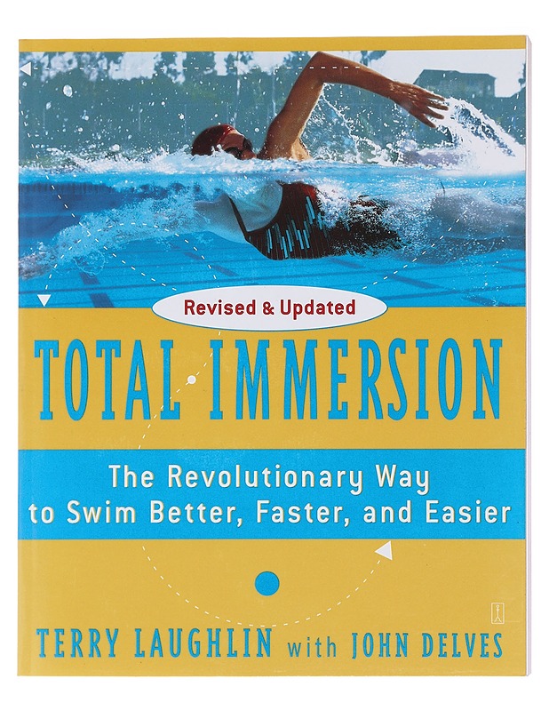 Total Immersion ; The Revolutionary Way to Swim Better, Faster, and Easier - Laughlin, Terry - Tietokirjat ja oppaat - 10105576393 - 0
