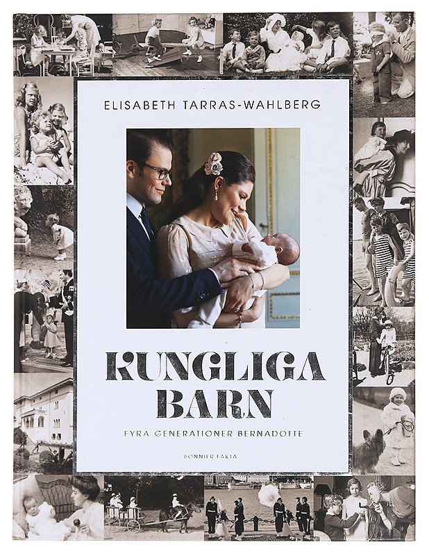 Kungliga barn / fyra generationer Bernadotte - Tarras-Wahlberg - Elämäkerrat ja muistelmat - 10105576427 - 0