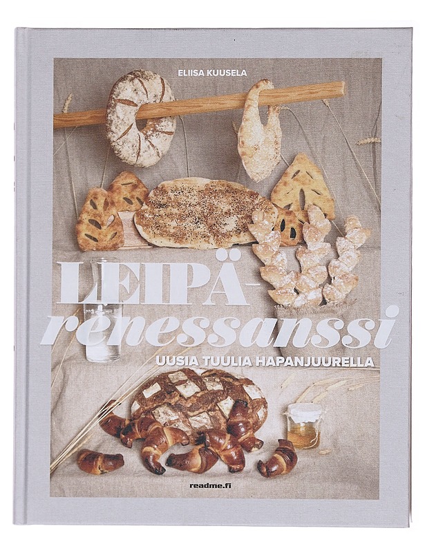 Leipärenessanssi : uusia tuulia hapanjuurella - Kuusela, Eliisa - Ruokakirjat - 10105576448 - 0