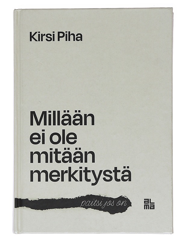 Millään ei ole mitään merkitystä - paitsi jos on - Kirsi Piha - Tietokirjat ja oppaat - 10105576466 - 0