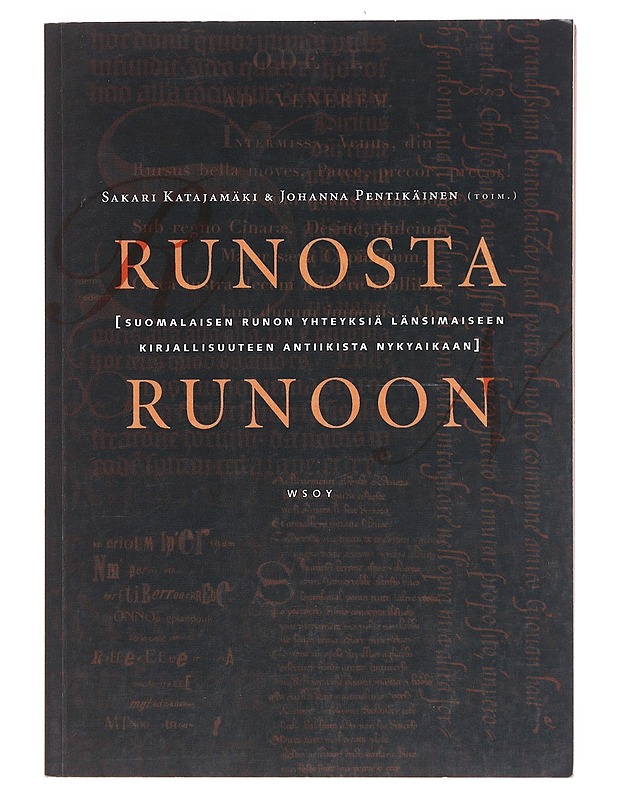 Runosta runoon : suomalaisen runon yhteyksiä länsimaiseen kirjallisuuteen antiikista nykyaikaan - Katajamäki, Sakari - Historiakirjat - 10105576511 - 0