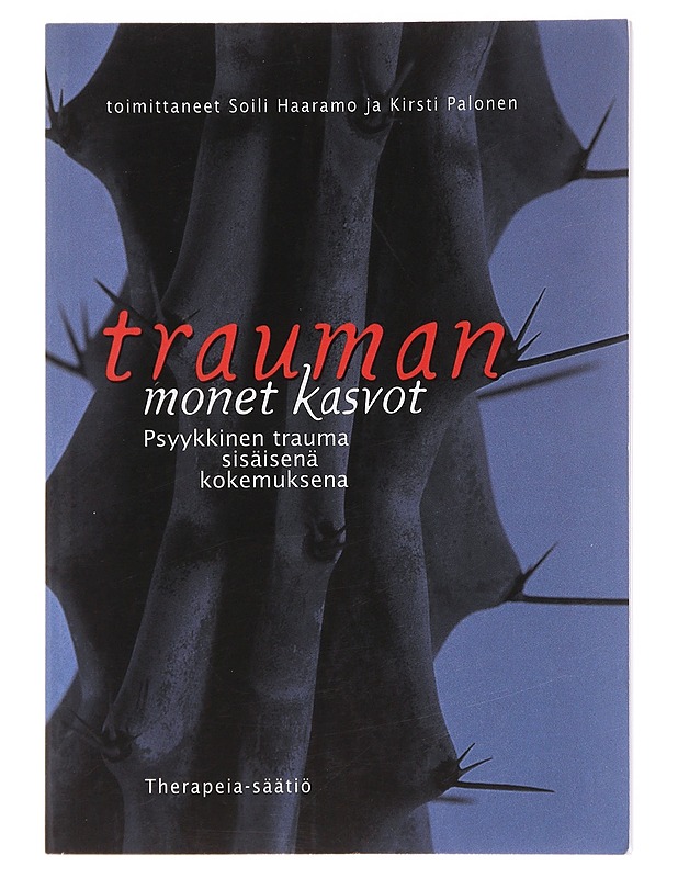 Trauman monet kasvot : psyykkinen trauma sisäisenä kokemuksena - Haaramo, Soili - Tietokirjat ja oppaat - 10105576542 - 0