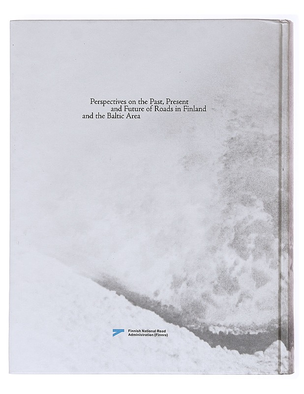 Traffic, needs, roads : perspectives on the past, present and future of roads in Finland and the Baltic area - Mauranen, Tapani - Tietokirjat ja oppaat - 10105576625 - 1