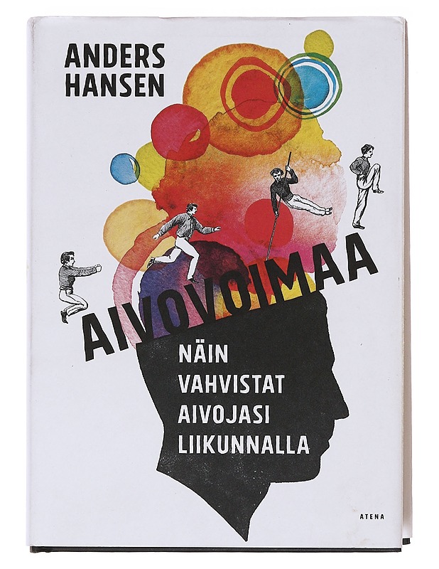 Aivovoimaa : näin vahvistat aivojasi liikunnalla - Hansen, Anders - Tietokirjat ja oppaat - 10105576674 - 0