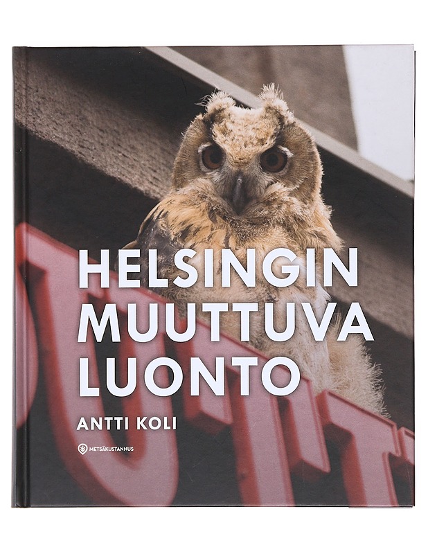 Helsingin muuttuva luonto - Antti Koli - Tietokirjat ja oppaat - 10105576698 - 0