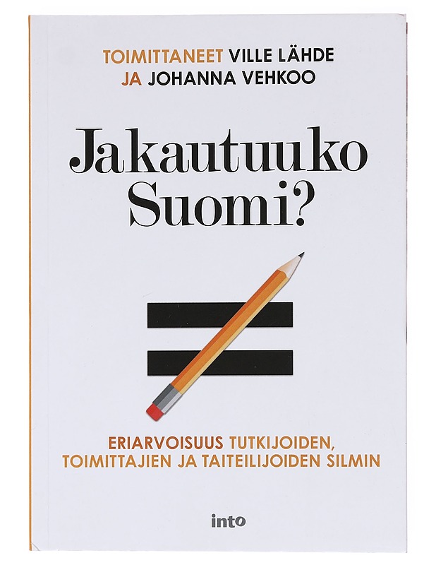 Jakautuuko Suomi? : eriarvoisuus tutkijoiden, toimittajien ja taiteilijoiden silmin - Korhonen, Kalle - Tietokirjat ja oppaat - 10105576747 - 0