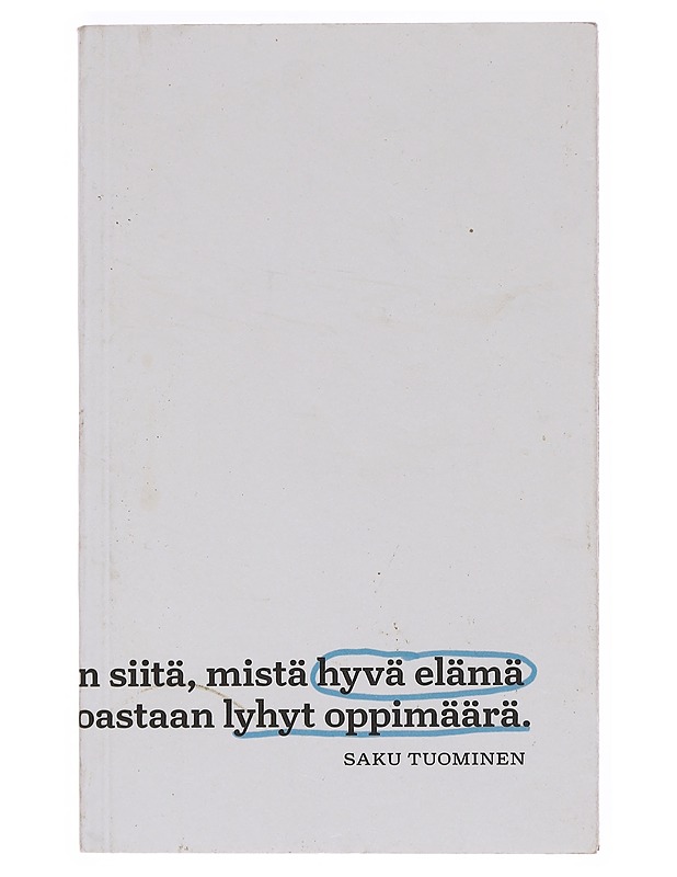 Hyvä elämä : lyhyt oppimäärä - Saku Tuominen - Tietokirjat ja oppaat - 10105576759 - 0