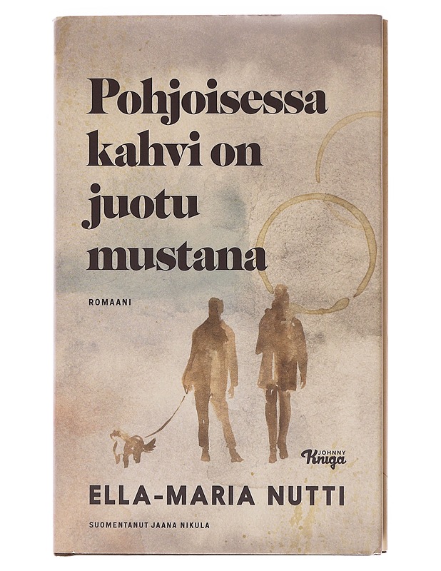 Pohjoisessa kahvi on juotu mustana / romaani - Nutti, Ella-Maria - Romaanit ja novellit - 10105576765 - 0