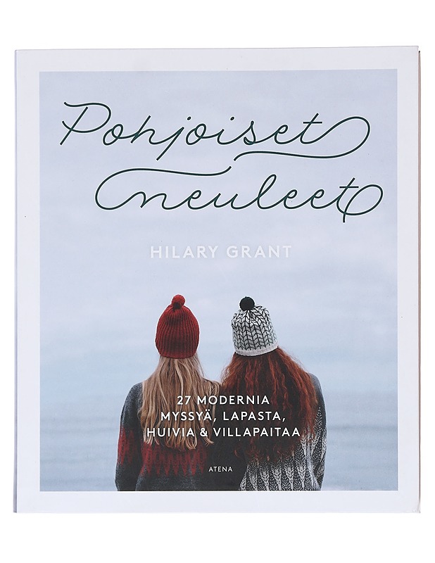 Pohjoiset neuleet / 27 modernia myssyä, lapasta, huivia ja villapaitaa - Grant, Hilary - Tietokirjat ja oppaat - 10105576768 - 0