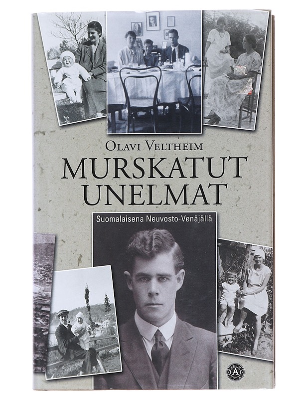 Murskatut unelmat / suomalaisena Neuvosto-Venäjällä - Veltheim, Olavi - Historiakirjat - 10105576833 - 0