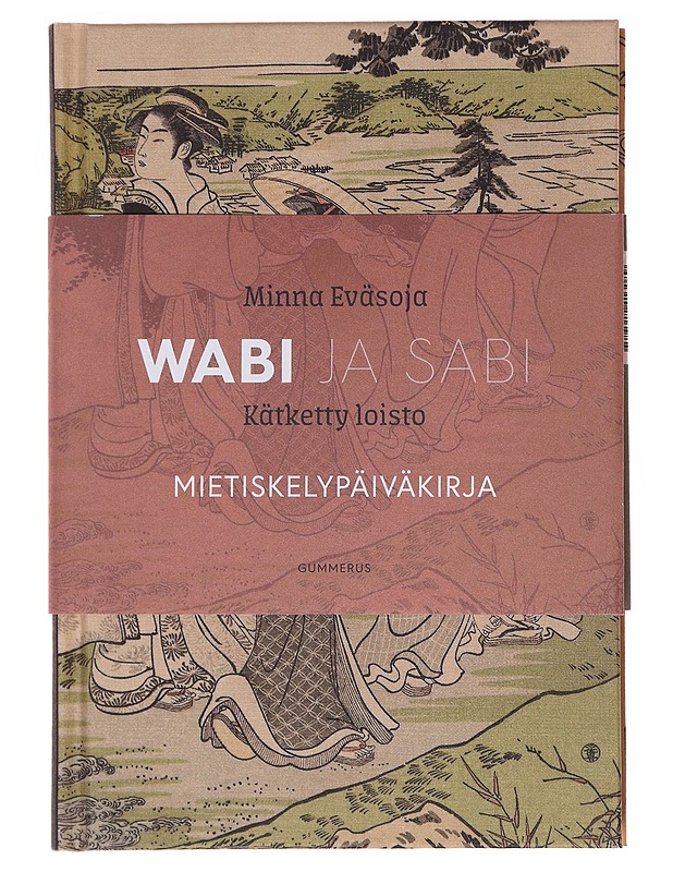Wabi / kätketty loisto : mietiskelypäiväkirja ; Sabi : valkoinen suru : mietiskelypäiväkirja - Eväsoja, Minna - Tietokirjat ja oppaat - 10105576959 - 0