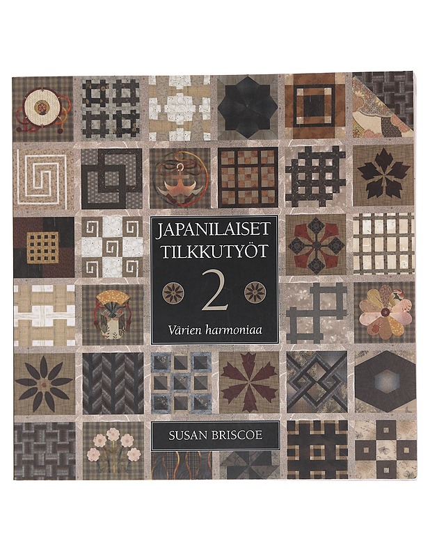 Japanilaiset tilkkutyöt / 2 Värien harmoniaa - Briscoe, Susan - Tietokirjat ja oppaat - 10105577036 - 0