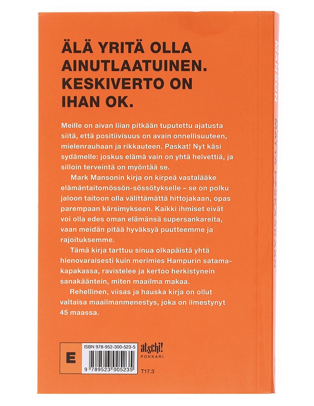 Kuinka olla piittaamatta p*skaakaan : nurinkurinen opas hyvään elämään - Manson, Mark - Tietokirjat ja oppaat - 10105577064 - 1