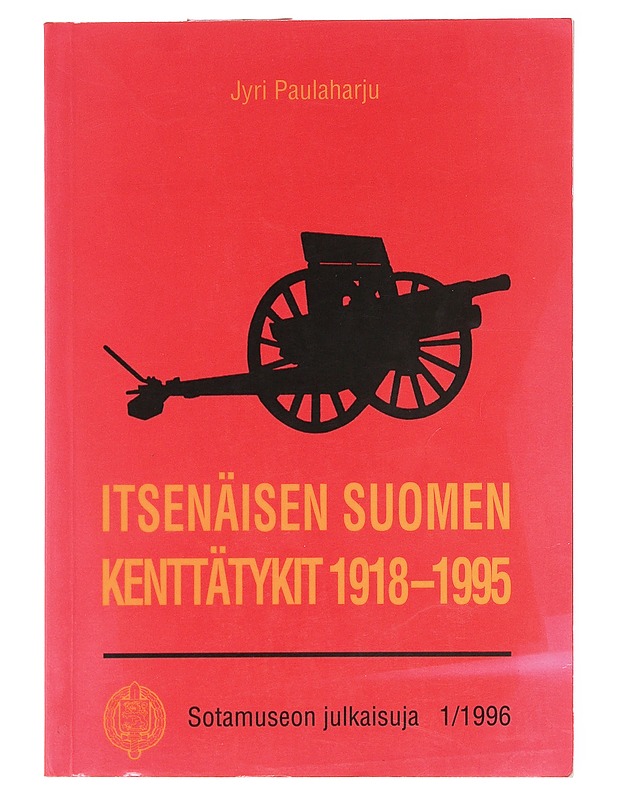 Itsenäisen Suomen kenttätykit 1918-1995 - Jyri Paulaharju - Historiakirjat - 10105577075 - 0