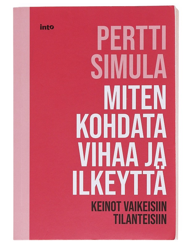 Miten kohdata vihaa ja ilkeyttä : keinot vaikeisiin tilanteisiin - Pertti Simula - Tietokirjat ja oppaat - 10105577067 - 0
