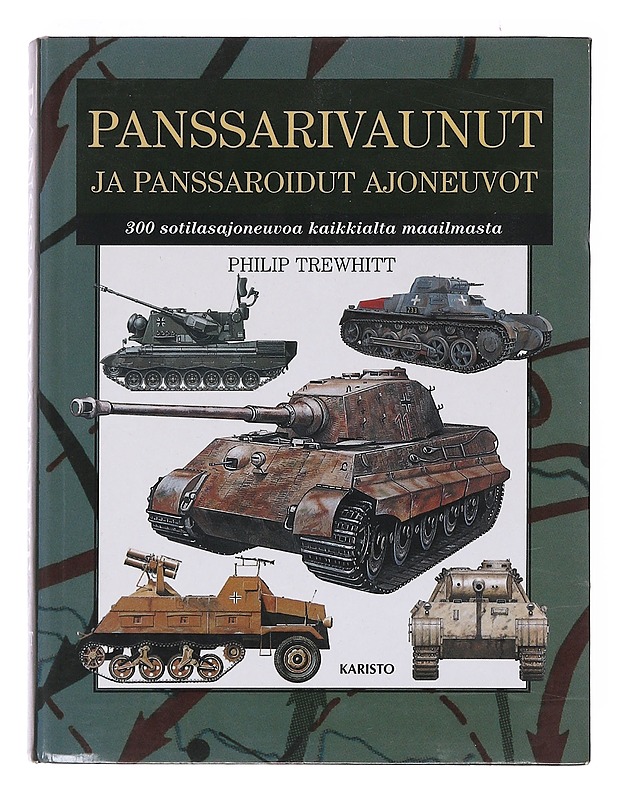 Panssarivaunut ja panssaroidut ajoneuvot / 300 sotilasajoneuvoa ympäri maailman - Trewhitt, Philip - Historiakirjat - 10105577103 - 0