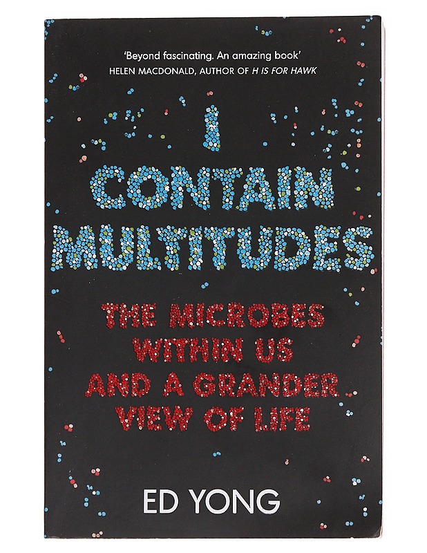 I Contain Multitudes ; The Microbes Within Us And A Grander View of Life - Yong, Ed - Tietokirjat - 10105577108 - 0