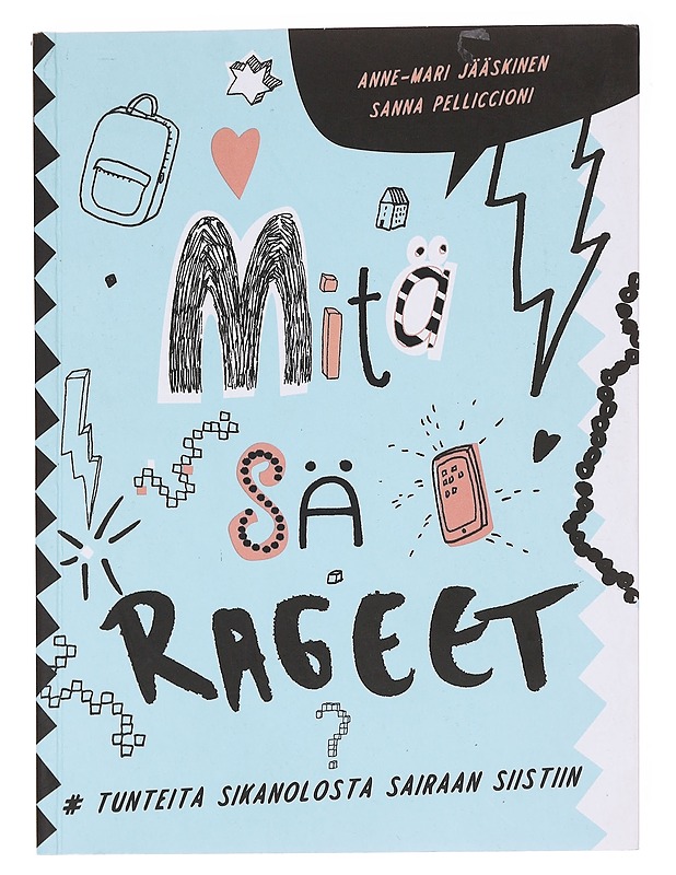 Mitä sä rageet? : #tunteita sikanolosta sairaan siistiin - Jääskinen, Anne-Mari - Tietokirjat ja oppaat - 10105577118 - 0