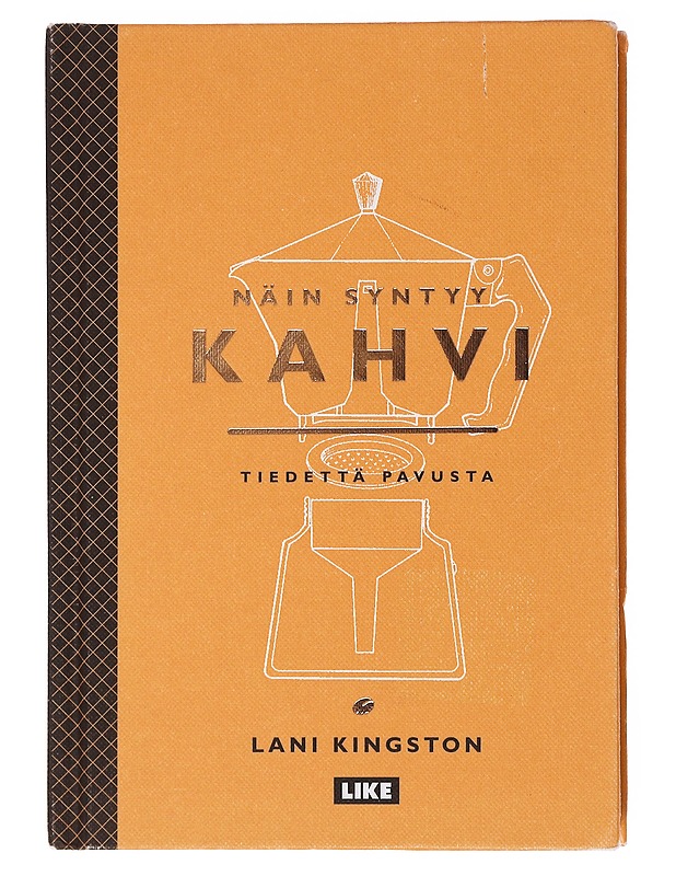 Näin syntyy kahvi : tiedettä pavusta - Kingston, Lani - Tietokirjat ja oppaat - 10105577146 - 0