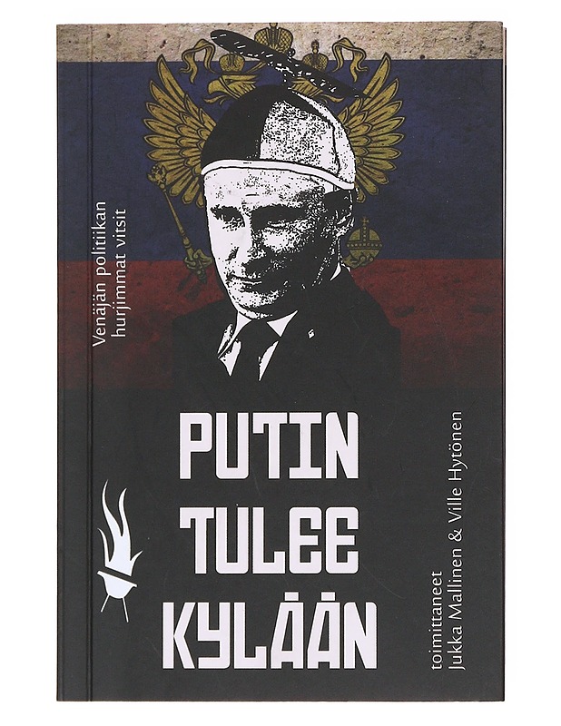 Putin tulee kylään : Venäjän politiikan hurjimmat vitsit - Mallinen, Jukka - Historiakirjat - 10105577198 - 0