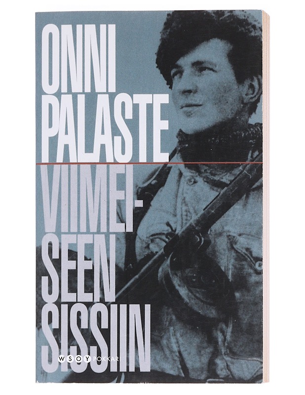 Viimeiseen sissiin - Onni Palaste - Romaanit ja novellit - 10105577305 - 0