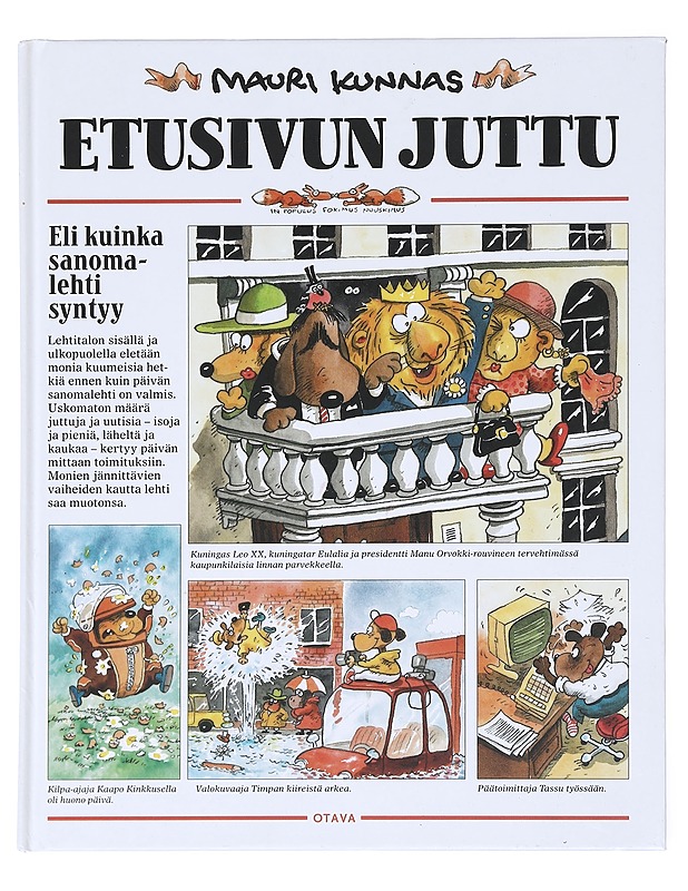 Etusivun juttu, eli, Kuinka sanomalehti syntyy - Kunnas, Mauri - Lastenkirjat - 10105577335 - 0