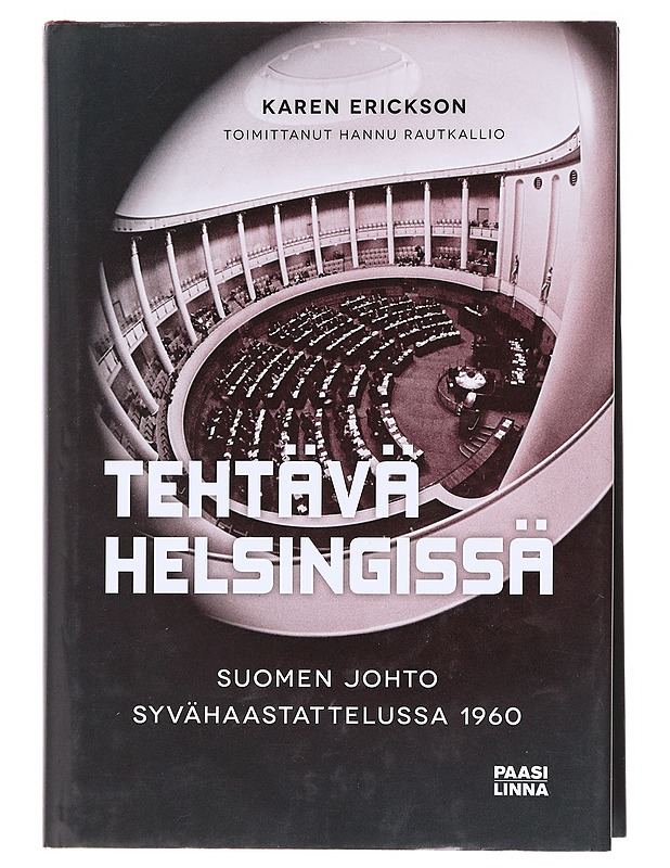 Tehtävä Helsingissä / Suomen johto syvähaastattelussa 1960 - Rautkallio, Hannu - Elämäkerrat ja muistelmat - 10105577340 - 0