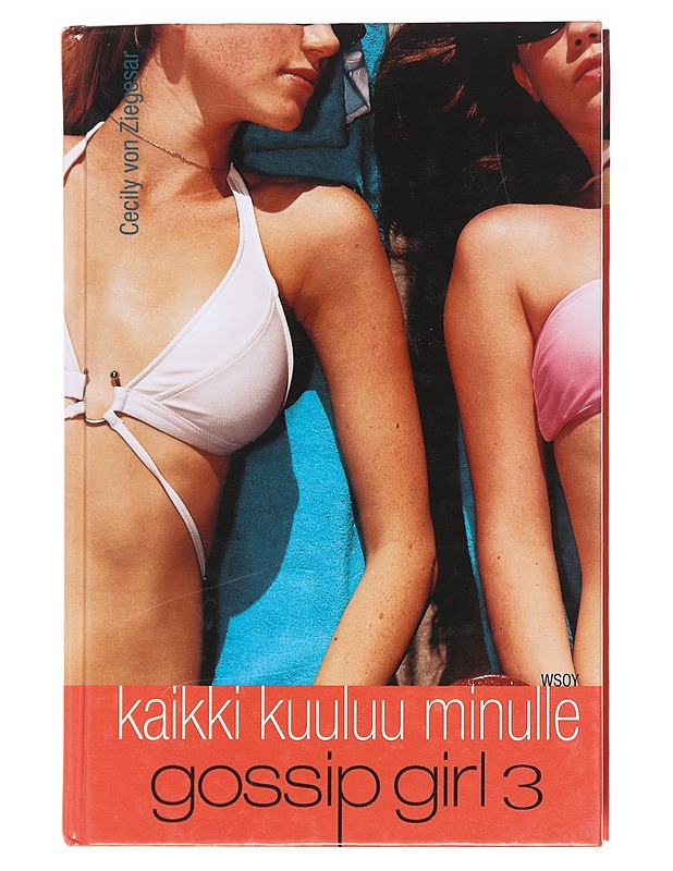 Gossip girl - kaikki kuuluu minulle - Von Ziegesar - Nuorten kirjat - 10105577362 - 0