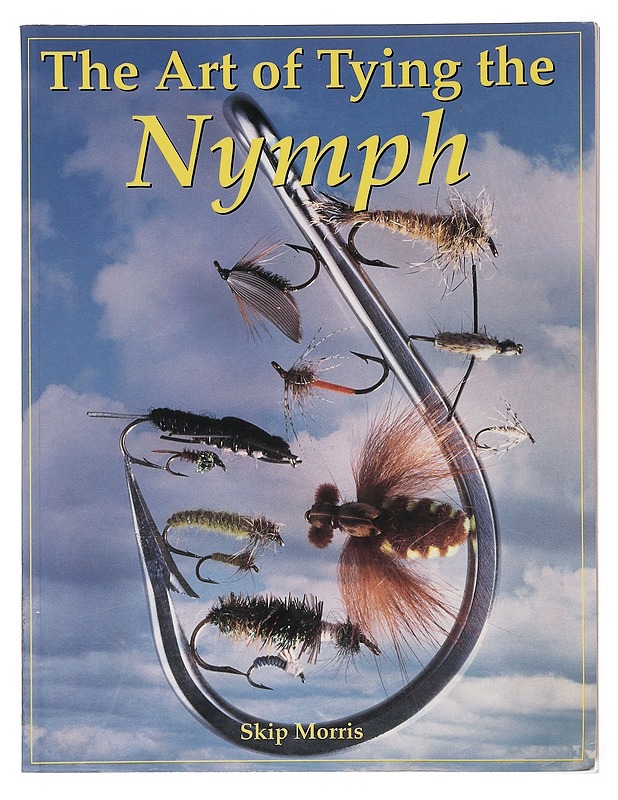 The Art of tying the Nymph - Skip Morris - Harrastekirjat - 10105577401 - 0