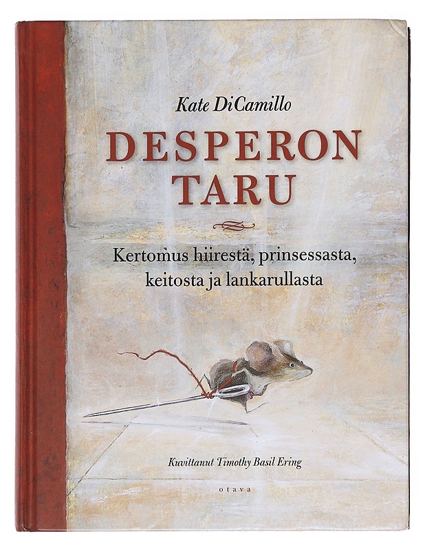 Desperon taru / kertomus hiirestä, prinsessasta, keitosta ja lankarullasta - DiCamillo, Kate - Lastenkirjat - 10105577447 - 0