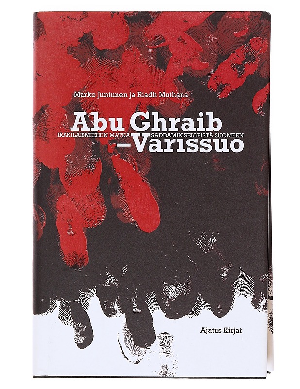 Abu Ghraib - Varissuo / irakilaismiehen matka Saddamin selleistä Suomeen - Muthana, Riadh - Tietokirjat ja oppaat - 10105577461 - 0