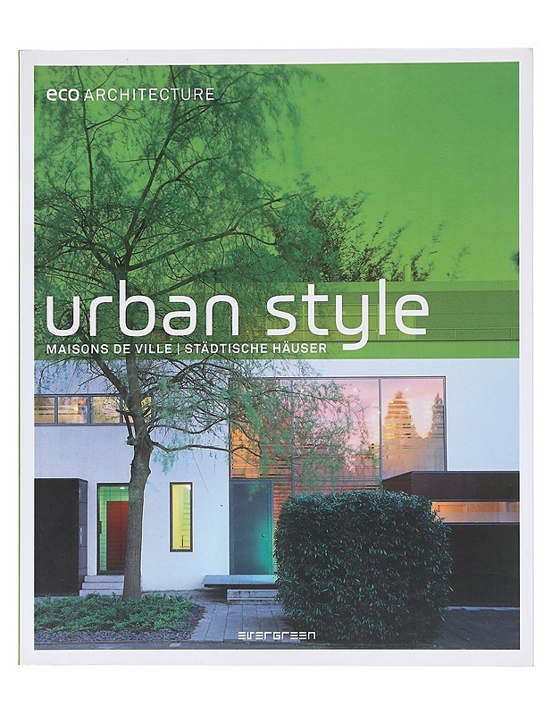 Urban style = Maisons de ville = Städtische Häuser - [editorial coordination: Haike Falkenberg ; collaboration: Viviana Guastalla, Manuela Roth ; text: Reinhard Münster, Elke Weile - Romaanit ja novellit - 10105577491 - 0