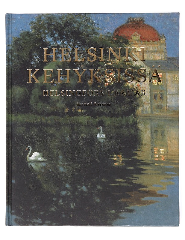 Helsinki kehyksissä : taidetta Helsingin kaupunginmuseon kokoelmista = Helsingfors i ramar : konst ur Helsingfors stadsmuseums samlingar - Wessman, Kerttuli - Taide- ja kulttuurikirjat - 10105577522 - 0