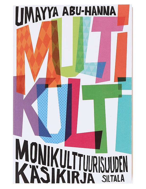Multikulti : monikulttuurisuuden käsikirja - Umayya Abu-Hanna - Elämäkerrat ja muistelmat - 10105577589 - 0