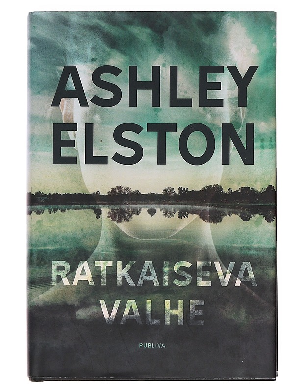 Ratkaiseva valhe - Elston, Ashley - Romaanit ja novellit - 10105577629 - 0