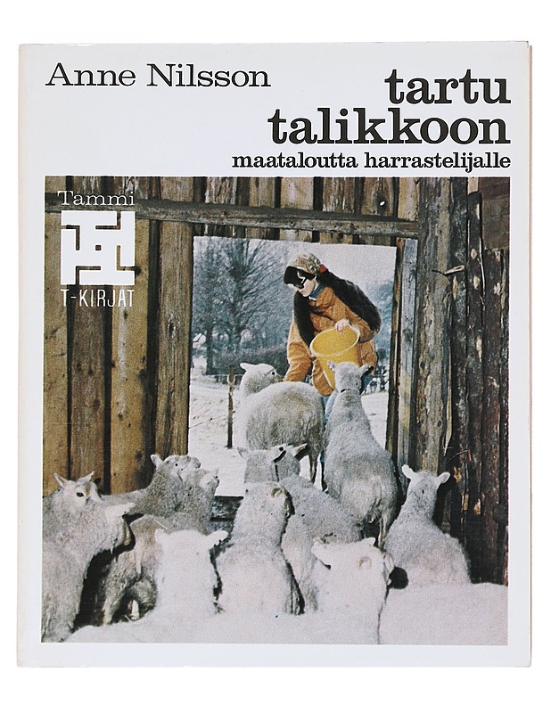 TARTU TALIKKOON / MAATALOUTTA HARRASTELIJALLE - NILSSON, ANNE - Tietokirjat ja oppaat - 10105577645 - 0