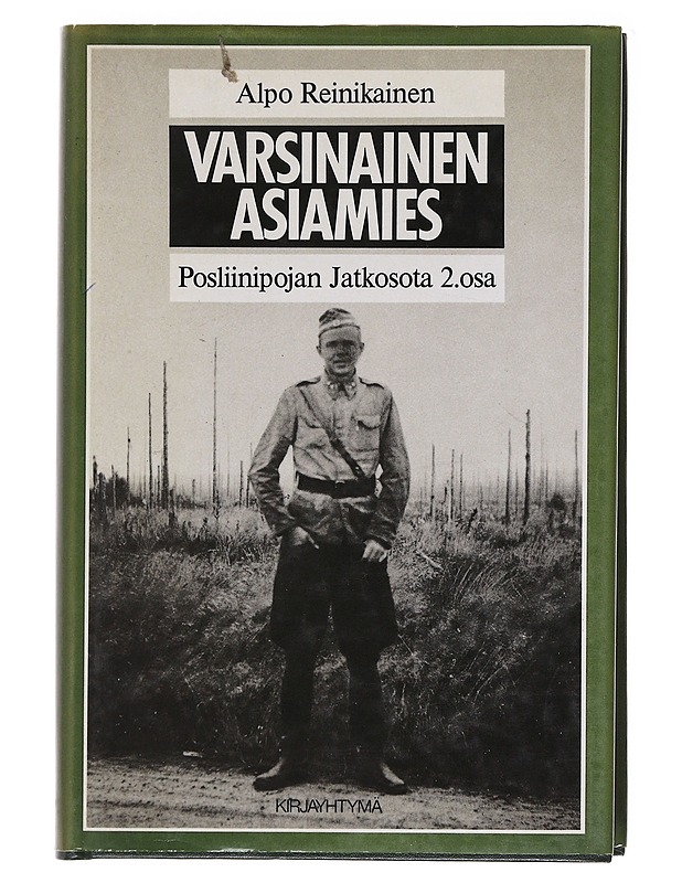 Varsinainen asiamies / posliinipojan jatkosota 2. osa - Alpo Reinikainen - Elämäkerrat ja muistelmat - 10105577707 - 0