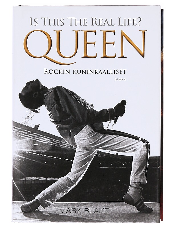 Is this the real life? / Queen : rockin kuninkaalliset - Blake, Mark - Elämäkerrat ja muistelmat - 10105577732 - 0