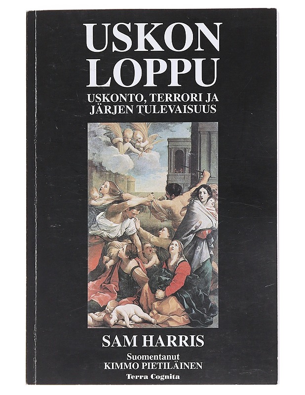 Uskon loppu / uskonto, terrori ja järjen tulevaisuus - Harris, Sam - Historiakirjat - 10105577750 - 0