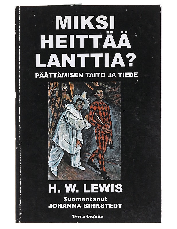 Miksi heittää lanttia? : hyvien päätösten tiede ja taide - Lewis, H. W. - Tietokirjat ja oppaat - 10105577762 - 0